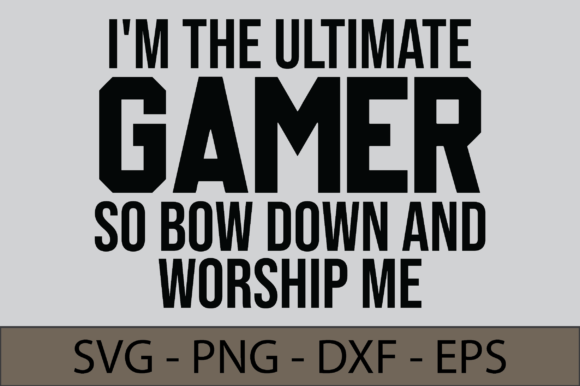 I Am the Ultimate Gamer: Graphics for Crafts